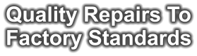 Quality Repairs To Factory Standards