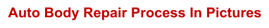 Auto Body Repair Process In Pictures